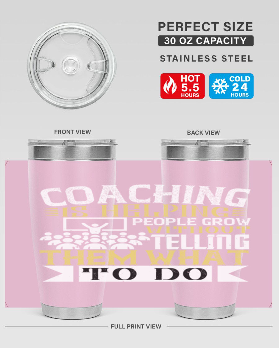 Coaching is Helping People Grow 20oz and 30oz Tumblers made of stainless steel with a stylish design, perfect for hot and cold beverages.