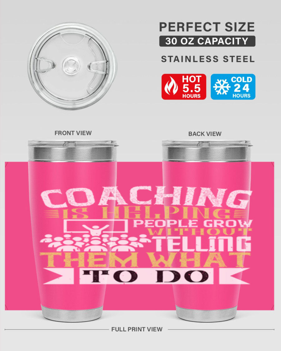 Coaching is Helping People Grow 20oz and 30oz Tumblers made of stainless steel with a stylish design, perfect for hot and cold beverages.