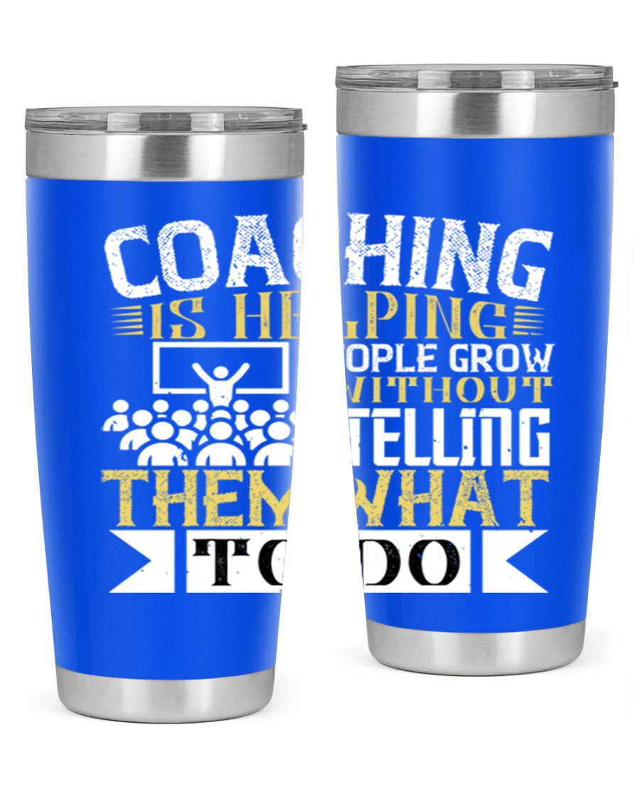 Coaching is Helping People Grow 20oz and 30oz Tumblers made of stainless steel with a stylish design, perfect for hot and cold beverages.
