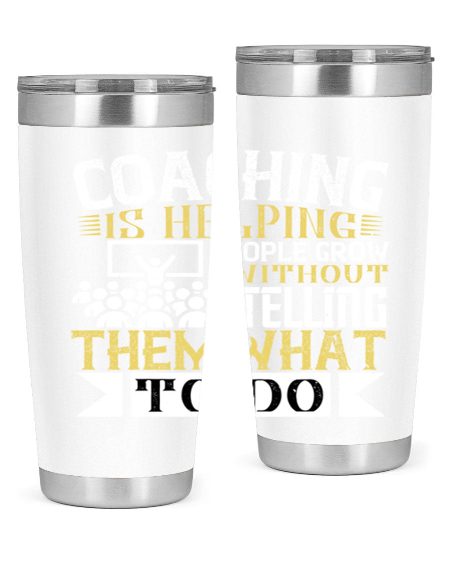 Coaching is Helping People Grow 20oz and 30oz Tumblers made of stainless steel with a stylish design, perfect for hot and cold beverages.