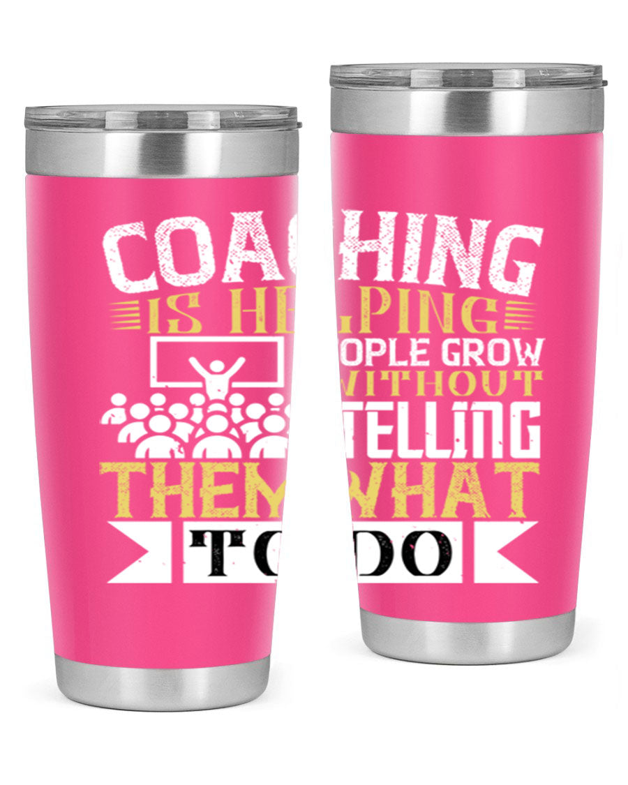 Coaching is Helping People Grow 20oz and 30oz Tumblers made of stainless steel with a stylish design, perfect for hot and cold beverages.