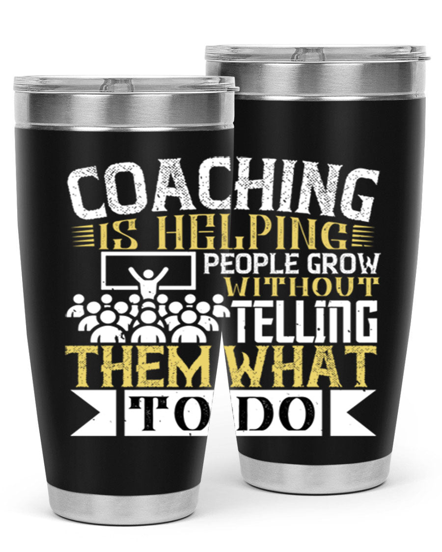 Coaching is Helping People Grow 20oz and 30oz Tumblers made of stainless steel with a stylish design, perfect for hot and cold beverages.