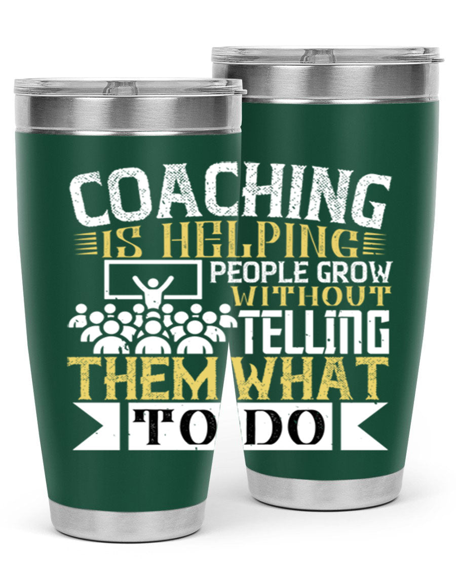 Coaching is Helping People Grow 20oz and 30oz Tumblers made of stainless steel with a stylish design, perfect for hot and cold beverages.