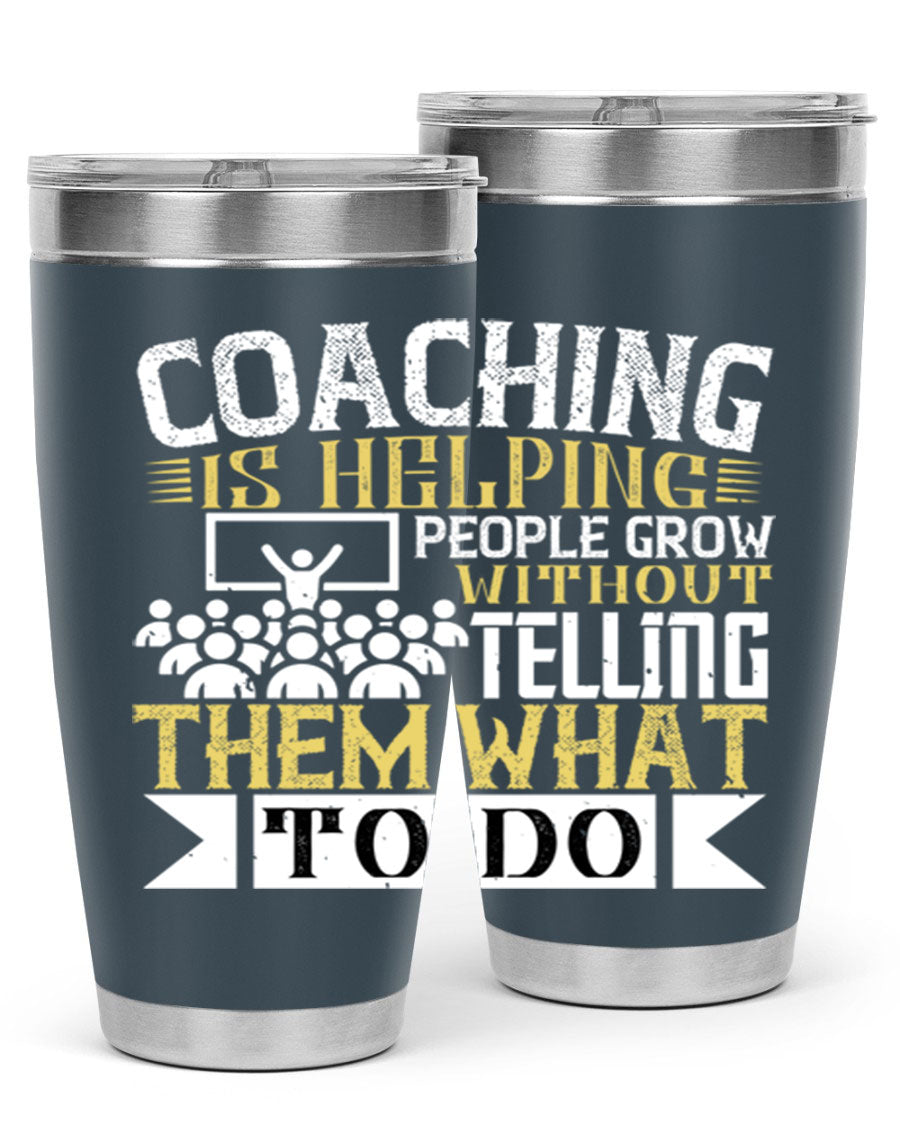 Coaching is Helping People Grow 20oz and 30oz Tumblers made of stainless steel with a stylish design, perfect for hot and cold beverages.
