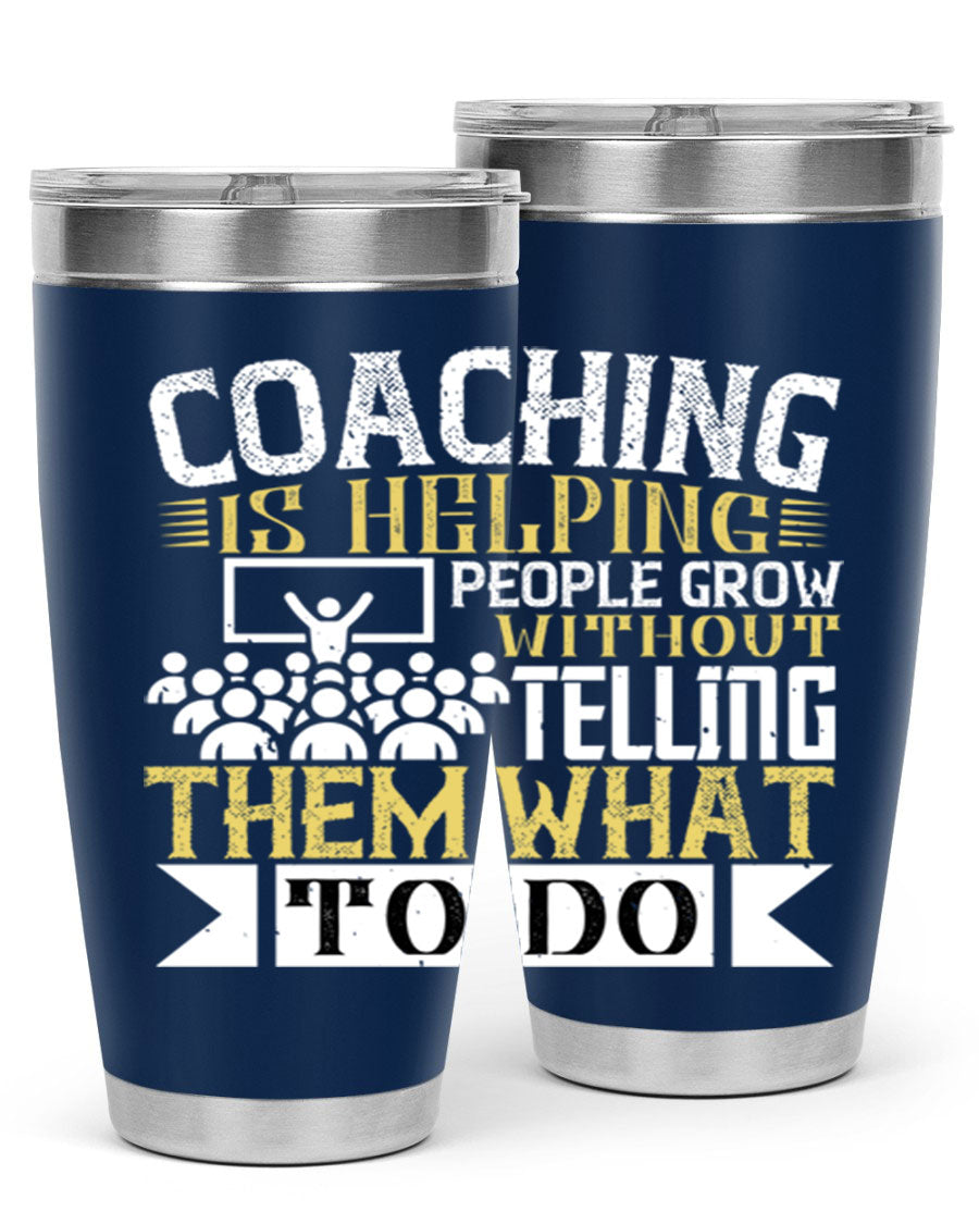 Coaching is Helping People Grow 20oz and 30oz Tumblers made of stainless steel with a stylish design, perfect for hot and cold beverages.