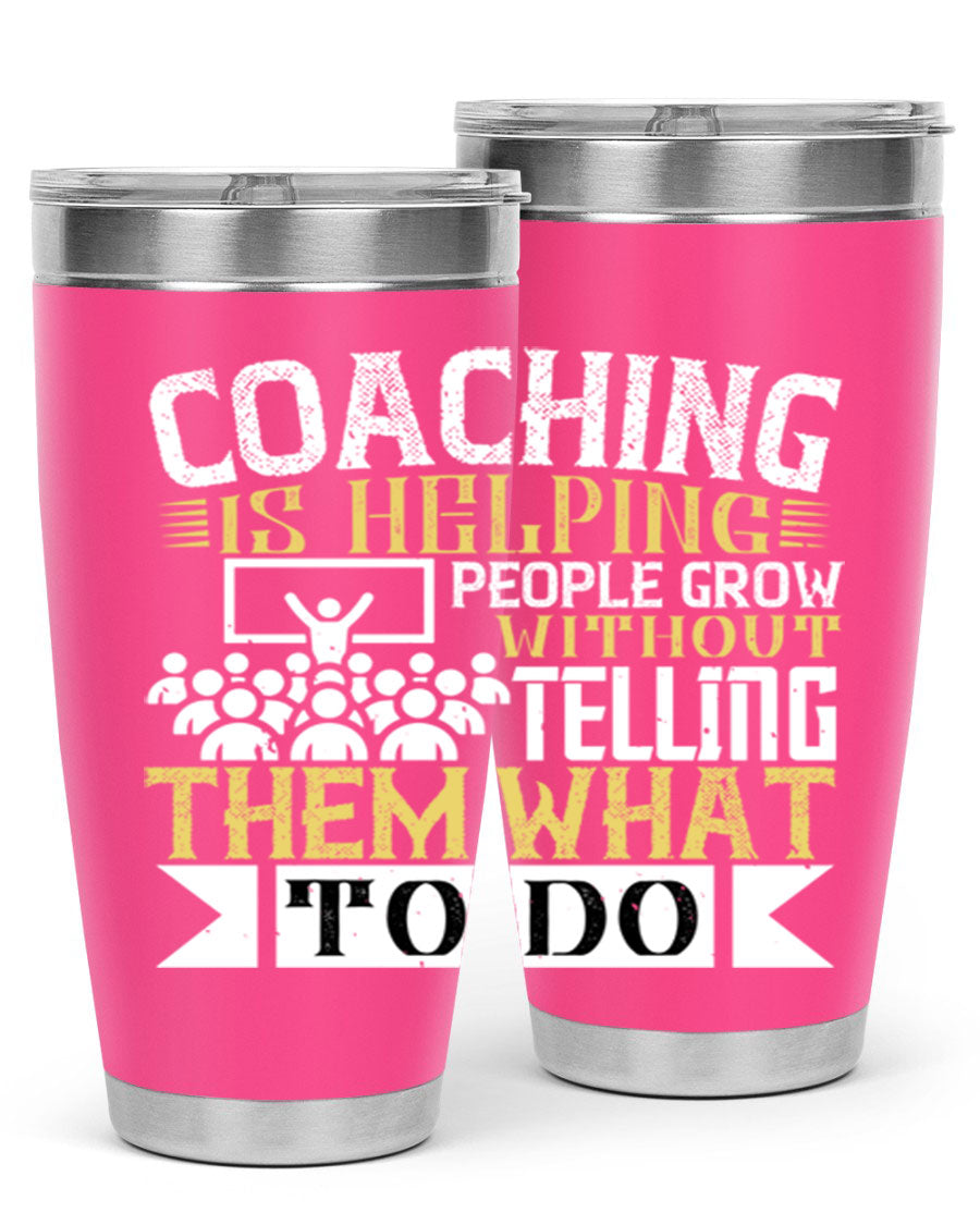 Coaching is Helping People Grow 20oz and 30oz Tumblers made of stainless steel with a stylish design, perfect for hot and cold beverages.