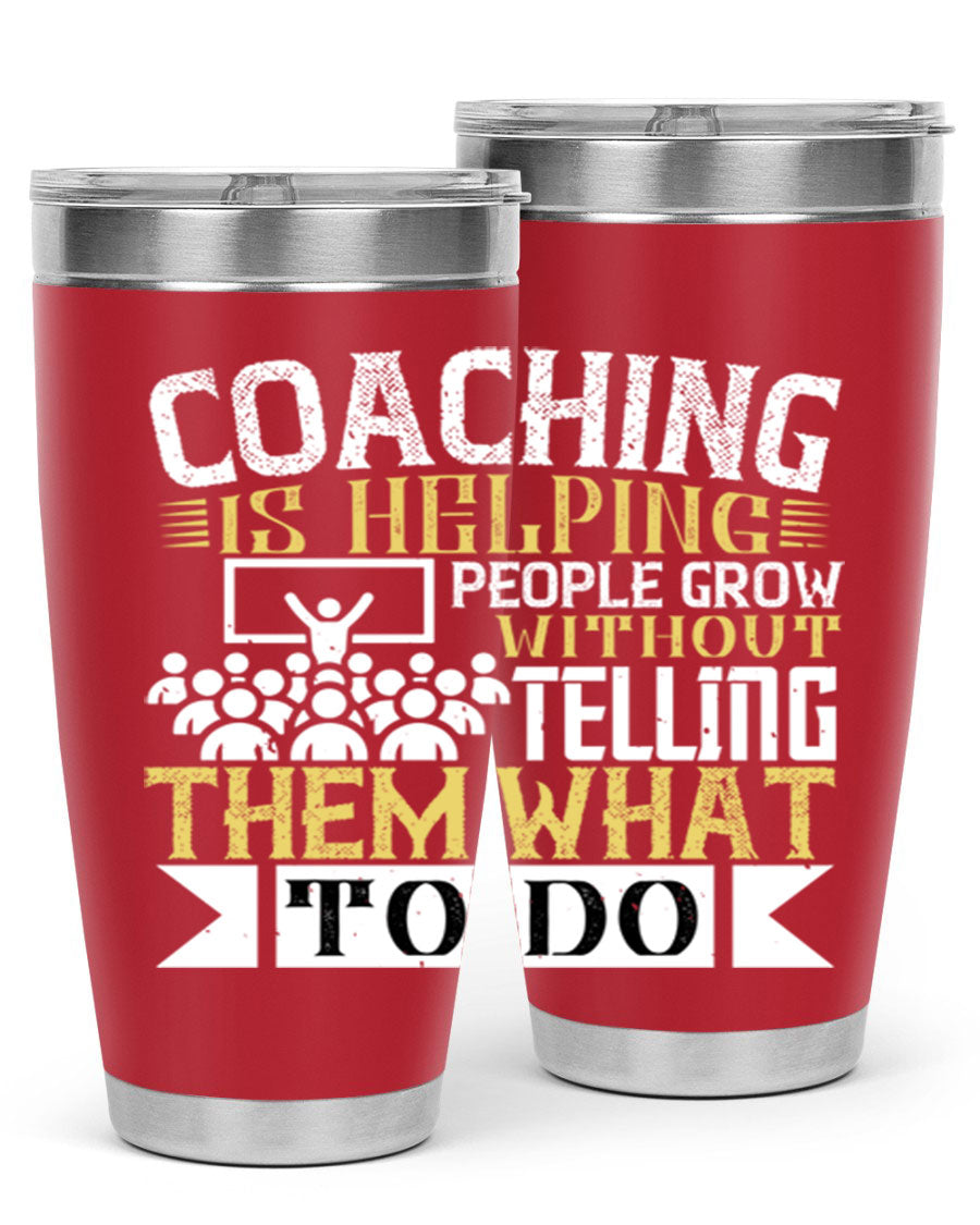 Coaching is Helping People Grow 20oz and 30oz Tumblers made of stainless steel with a stylish design, perfect for hot and cold beverages.