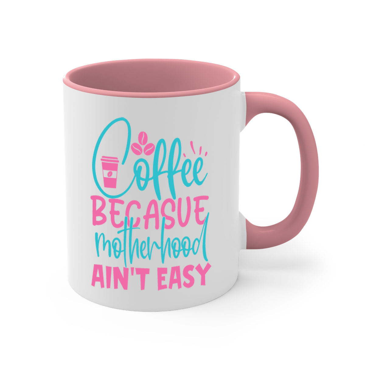 A stylish two-tone coffee mug with a colored handle and glossy finish, featuring the phrase 'Coffee Because Motherhood Ain't Easy'.