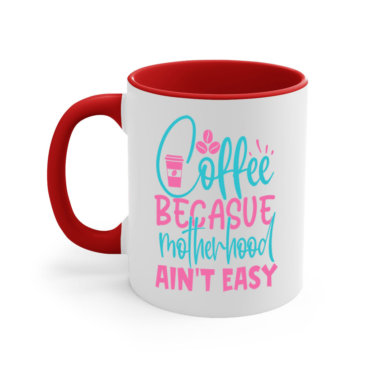 A stylish two-tone coffee mug with a colored handle and glossy finish, featuring the phrase 'Coffee Because Motherhood Ain't Easy'.