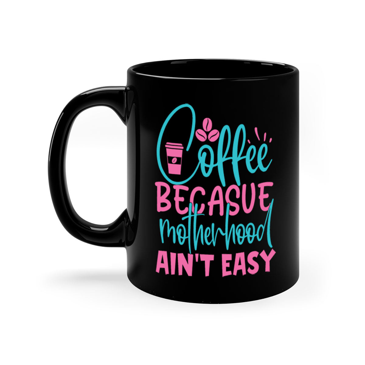 A stylish two-tone coffee mug with a colored handle and glossy finish, featuring the phrase 'Coffee Because Motherhood Ain't Easy'.