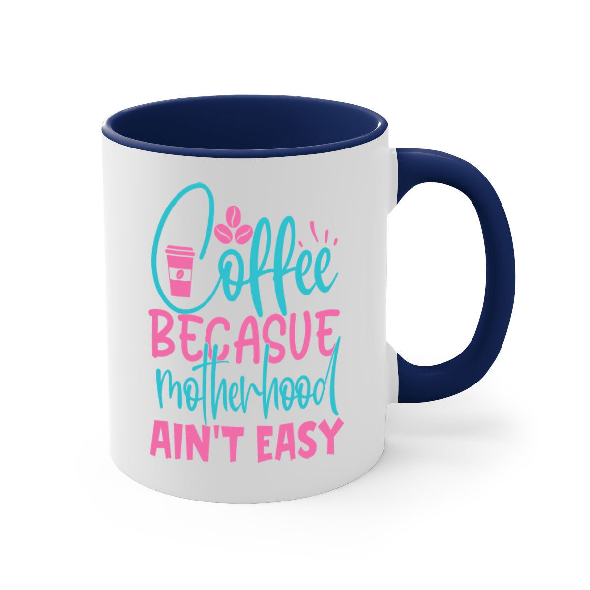 A stylish two-tone coffee mug with a colored handle and glossy finish, featuring the phrase 'Coffee Because Motherhood Ain't Easy'.