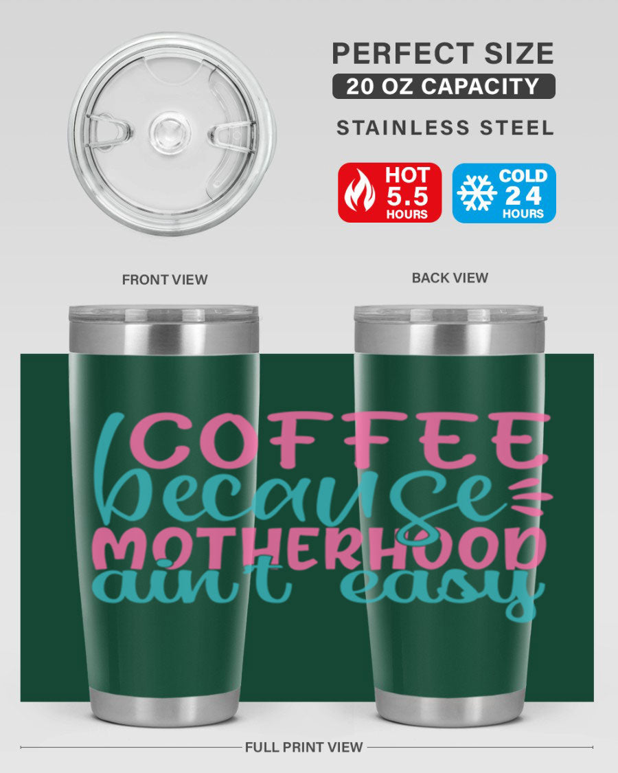 A stylish stainless steel tumbler with the phrase 'Coffee Because Motherhood Ain't Easy' printed on it, available in 20oz and 30oz sizes.