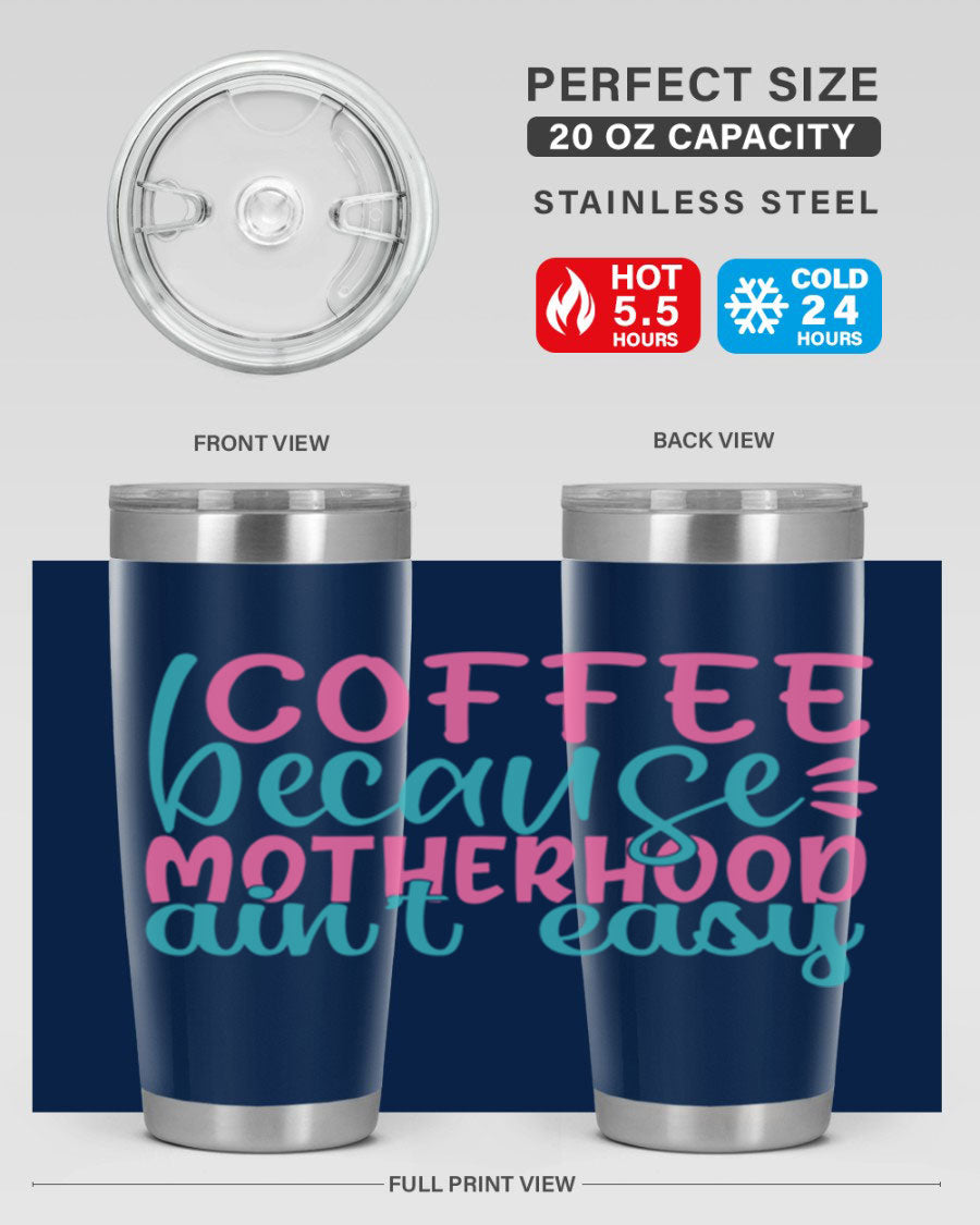 A stylish stainless steel tumbler with the phrase 'Coffee Because Motherhood Ain't Easy' printed on it, available in 20oz and 30oz sizes.