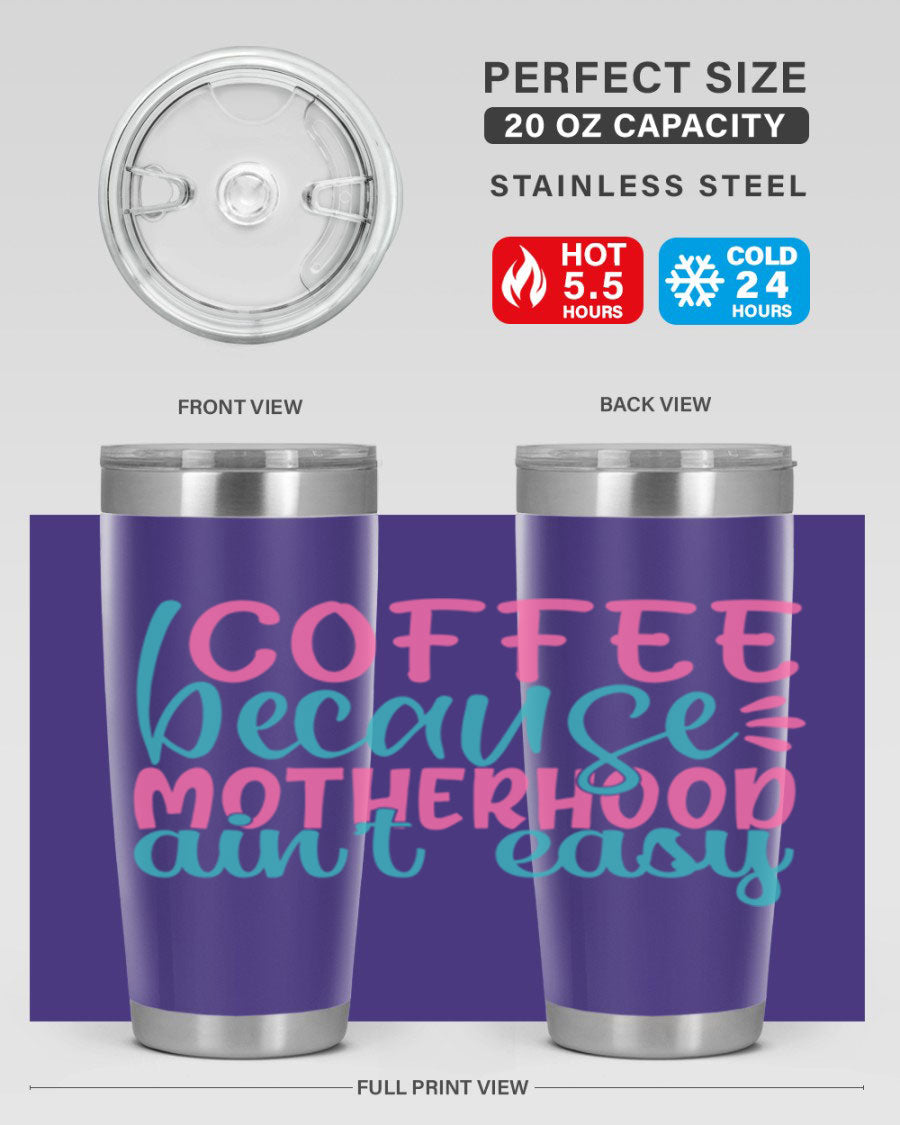 A stylish stainless steel tumbler with the phrase 'Coffee Because Motherhood Ain't Easy' printed on it, available in 20oz and 30oz sizes.