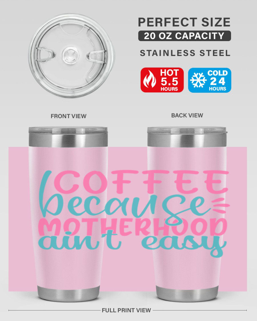 A stylish stainless steel tumbler with the phrase 'Coffee Because Motherhood Ain't Easy' printed on it, available in 20oz and 30oz sizes.