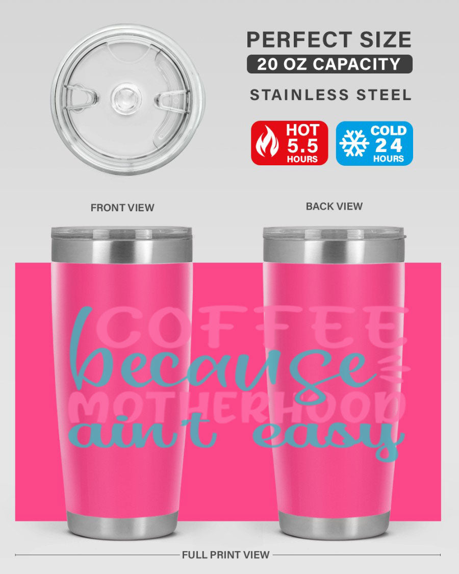 A stylish stainless steel tumbler with the phrase 'Coffee Because Motherhood Ain't Easy' printed on it, available in 20oz and 30oz sizes.