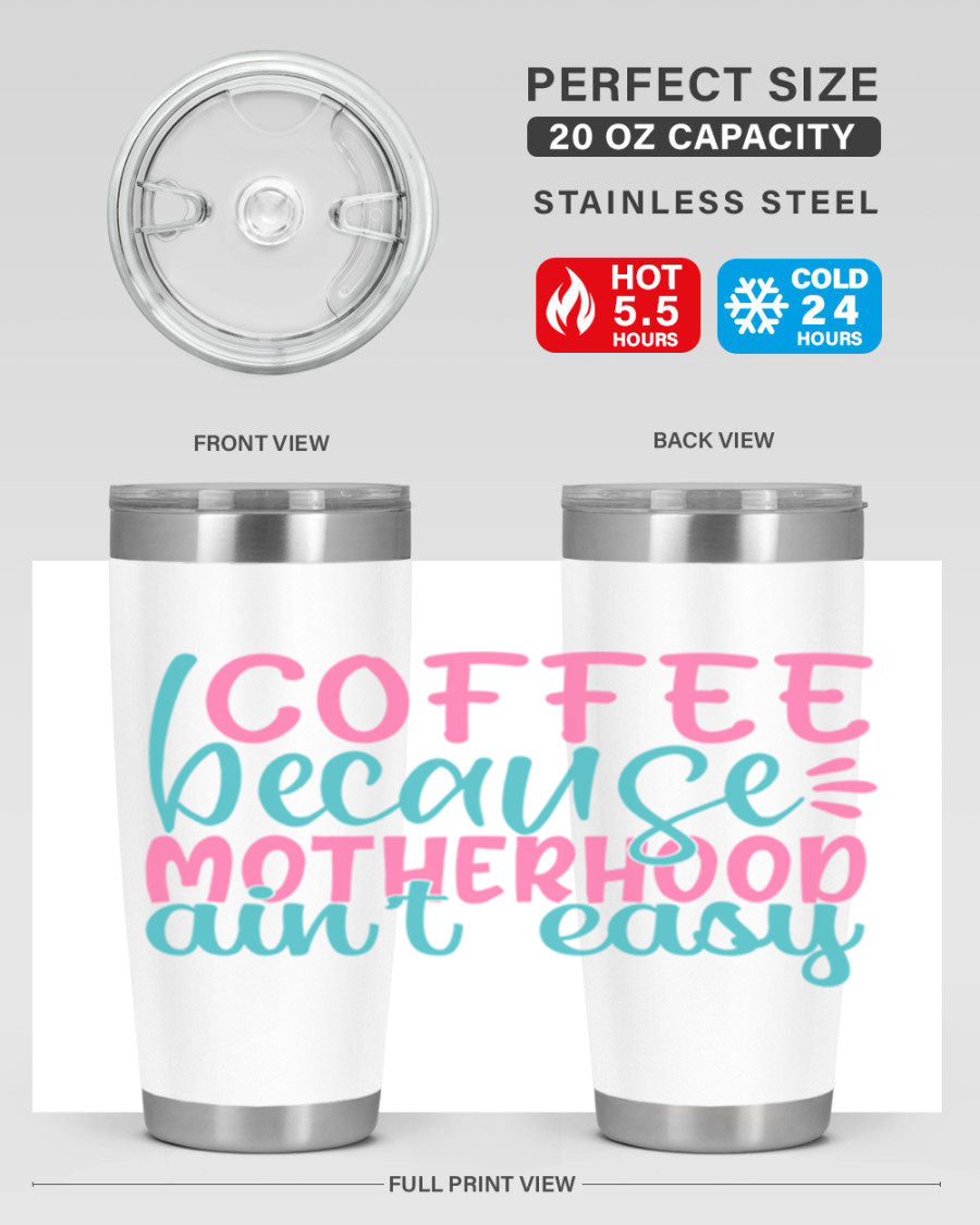 A stylish stainless steel tumbler with the phrase 'Coffee Because Motherhood Ain't Easy' printed on it, available in 20oz and 30oz sizes.