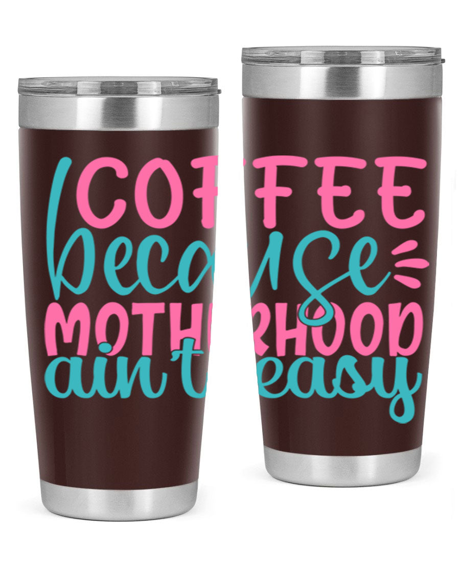 A stylish stainless steel tumbler with the phrase 'Coffee Because Motherhood Ain't Easy' printed on it, available in 20oz and 30oz sizes.