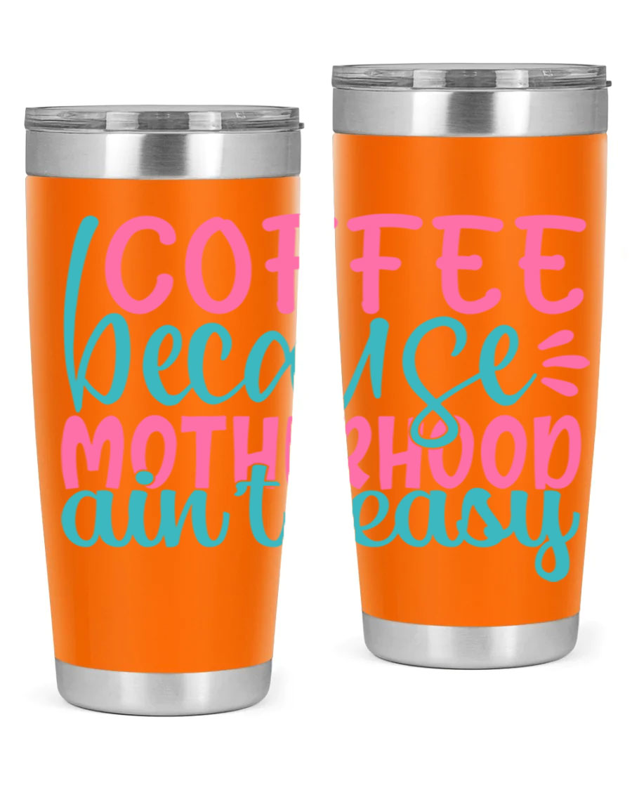 A stylish stainless steel tumbler with the phrase 'Coffee Because Motherhood Ain't Easy' printed on it, available in 20oz and 30oz sizes.