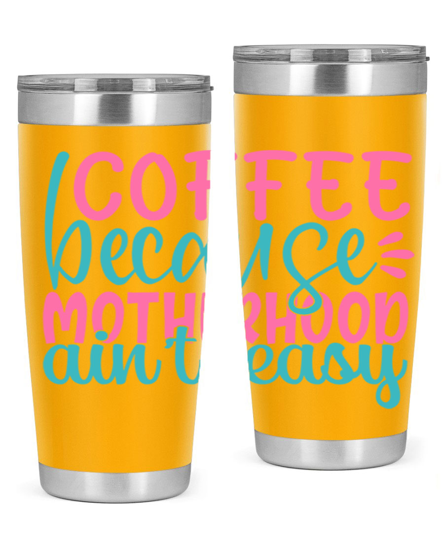 A stylish stainless steel tumbler with the phrase 'Coffee Because Motherhood Ain't Easy' printed on it, available in 20oz and 30oz sizes.