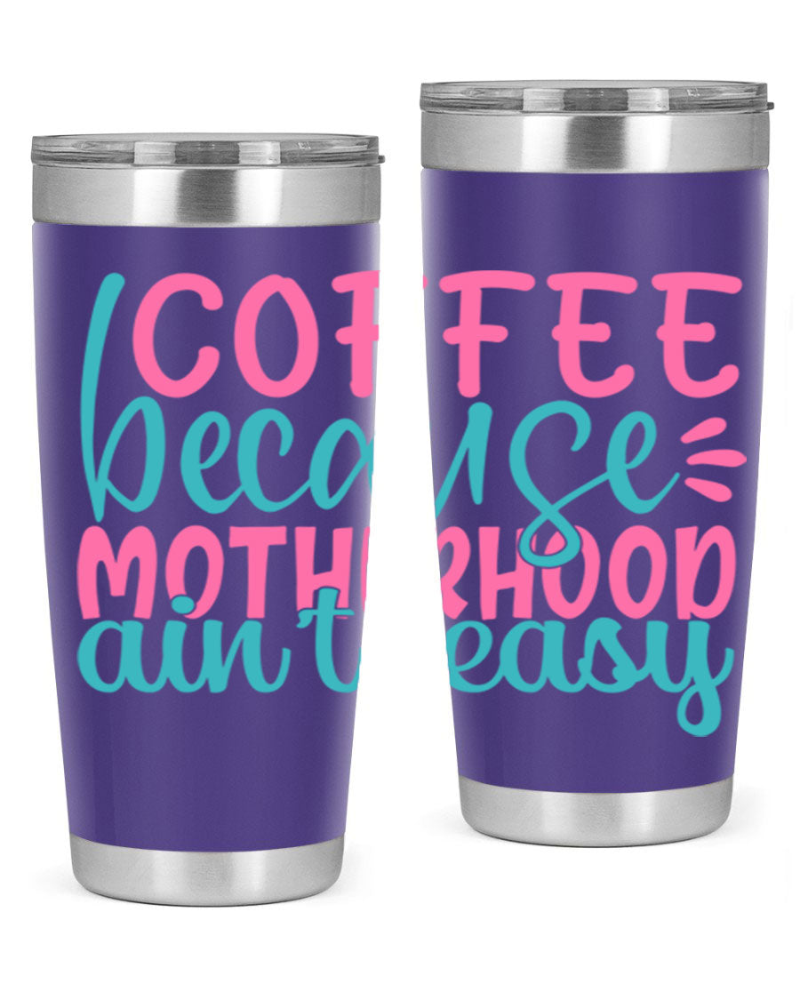 A stylish stainless steel tumbler with the phrase 'Coffee Because Motherhood Ain't Easy' printed on it, available in 20oz and 30oz sizes.