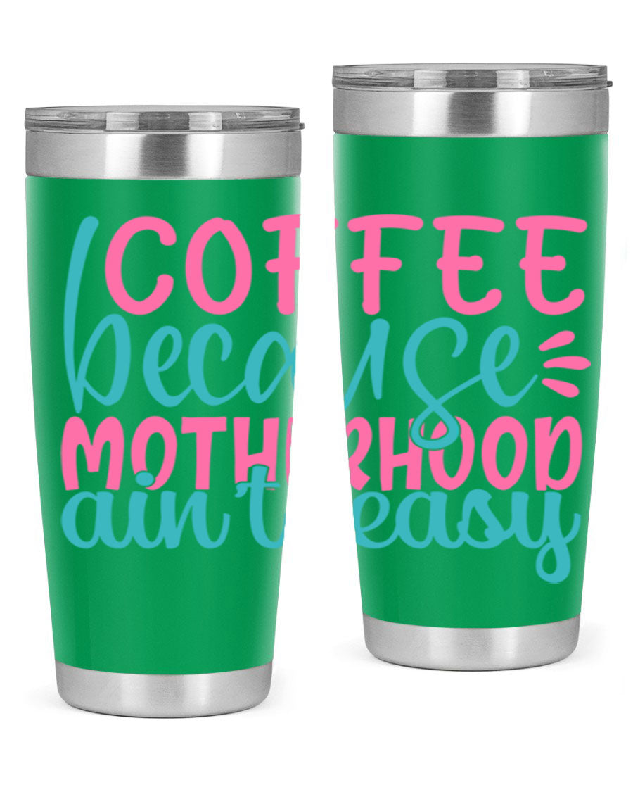 A stylish stainless steel tumbler with the phrase 'Coffee Because Motherhood Ain't Easy' printed on it, available in 20oz and 30oz sizes.