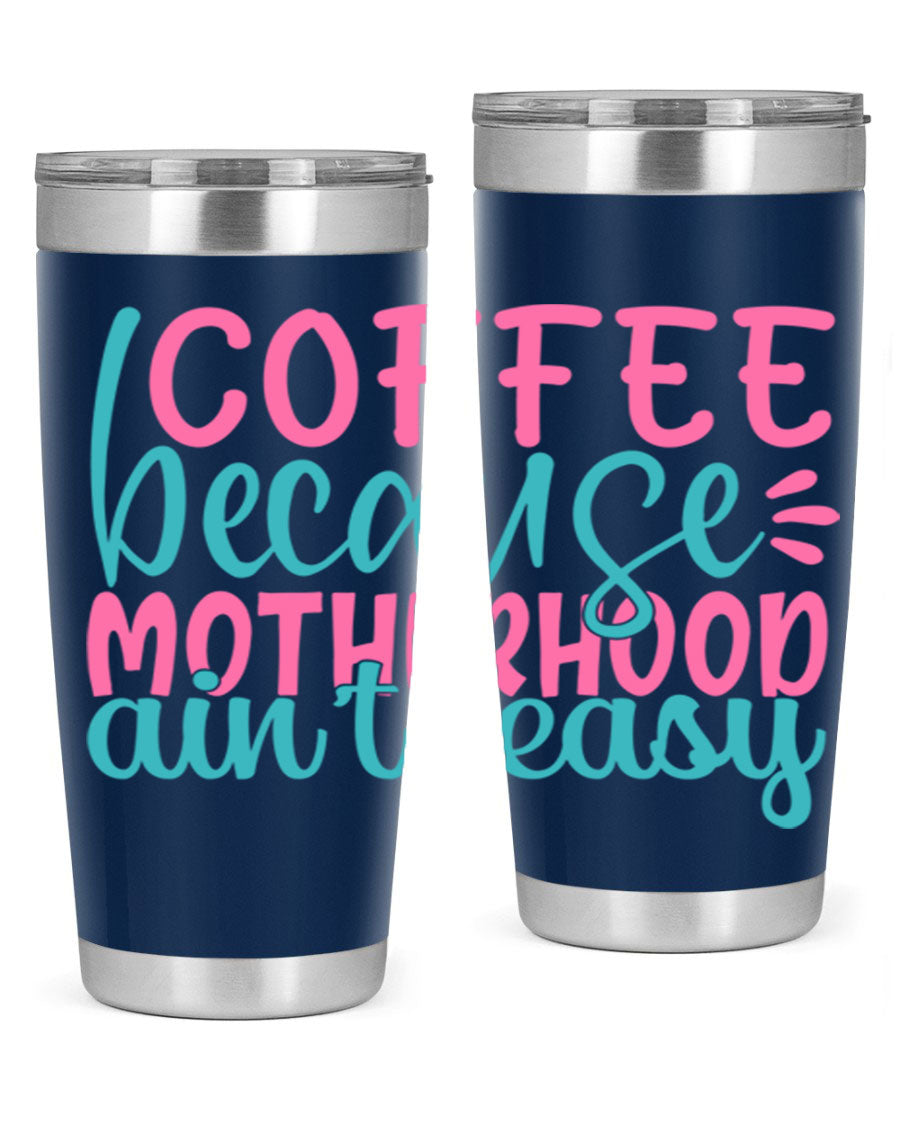 A stylish stainless steel tumbler with the phrase 'Coffee Because Motherhood Ain't Easy' printed on it, available in 20oz and 30oz sizes.