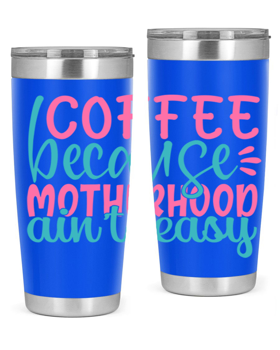 A stylish stainless steel tumbler with the phrase 'Coffee Because Motherhood Ain't Easy' printed on it, available in 20oz and 30oz sizes.