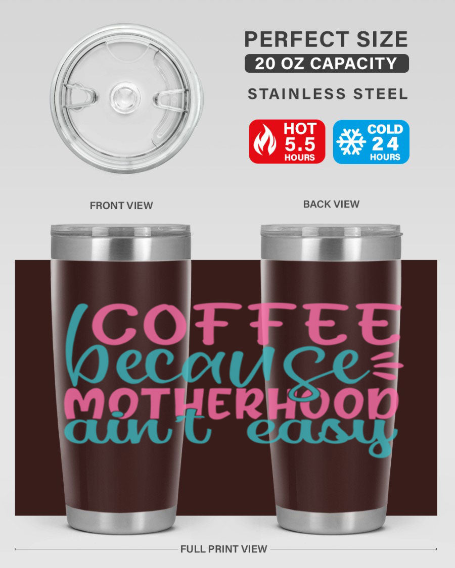 A stylish stainless steel tumbler with the phrase 'Coffee Because Motherhood Ain't Easy' printed on it, available in 20oz and 30oz sizes.