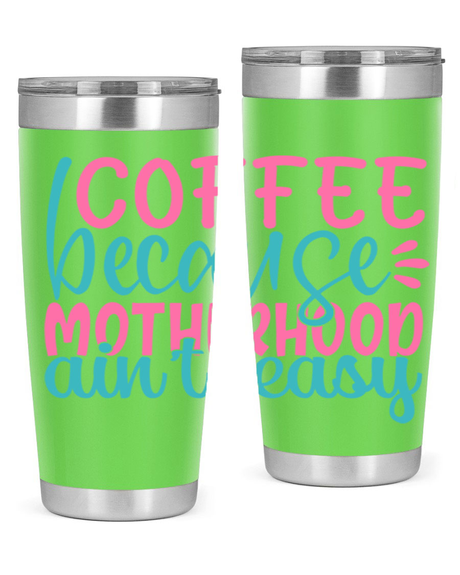 A stylish stainless steel tumbler with the phrase 'Coffee Because Motherhood Ain't Easy' printed on it, available in 20oz and 30oz sizes.
