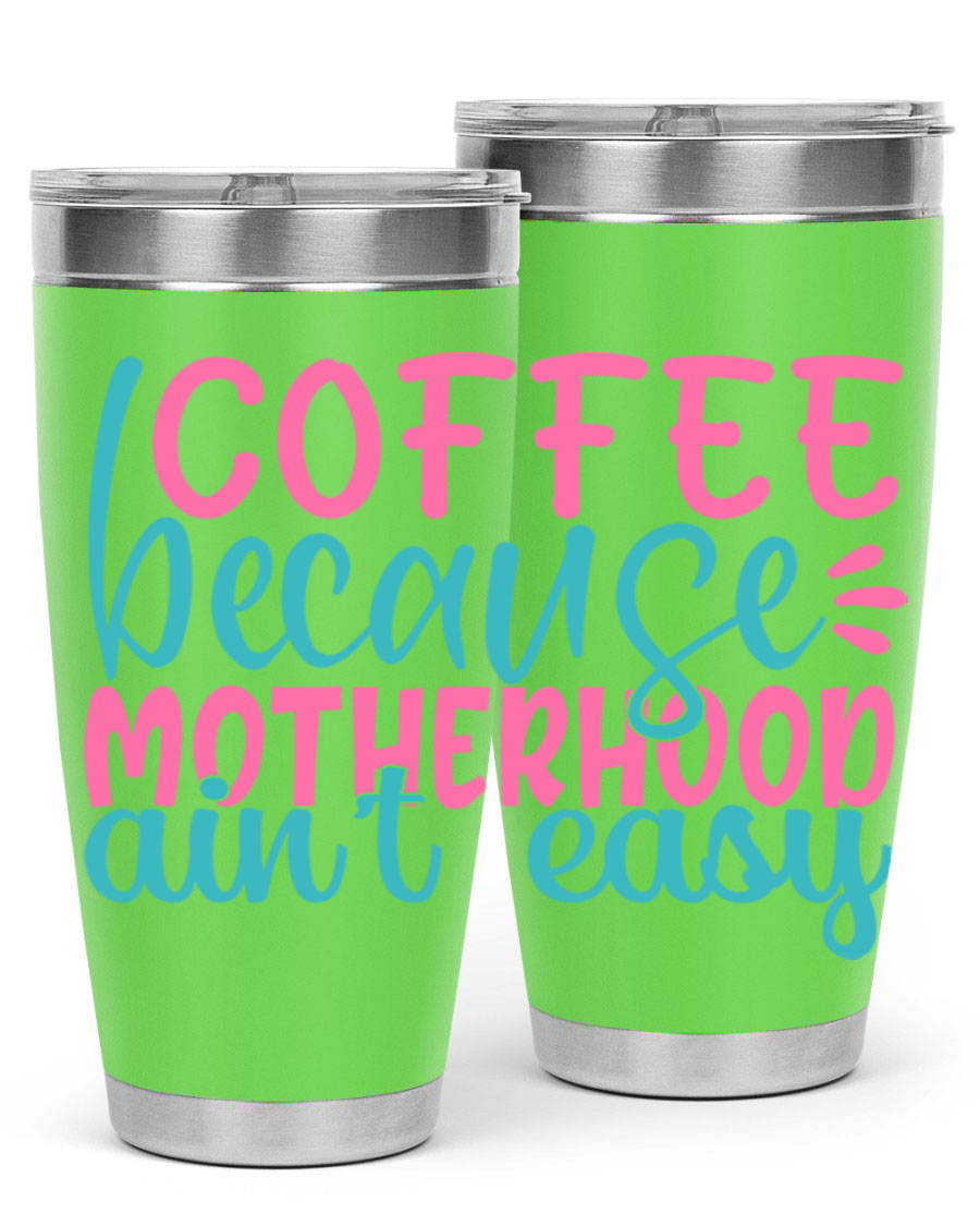 A stylish stainless steel tumbler with the phrase 'Coffee Because Motherhood Ain't Easy' printed on it, available in 20oz and 30oz sizes.