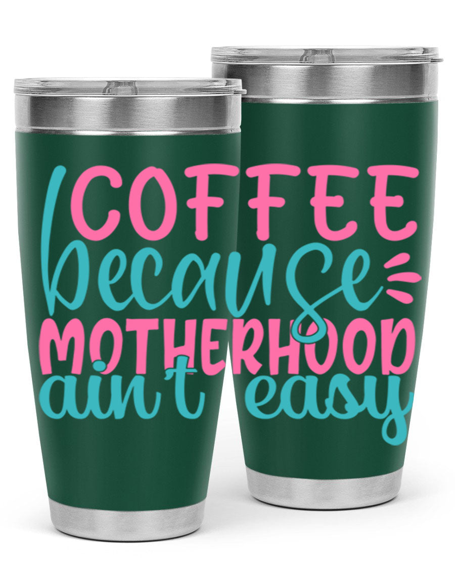 A stylish stainless steel tumbler with the phrase 'Coffee Because Motherhood Ain't Easy' printed on it, available in 20oz and 30oz sizes.