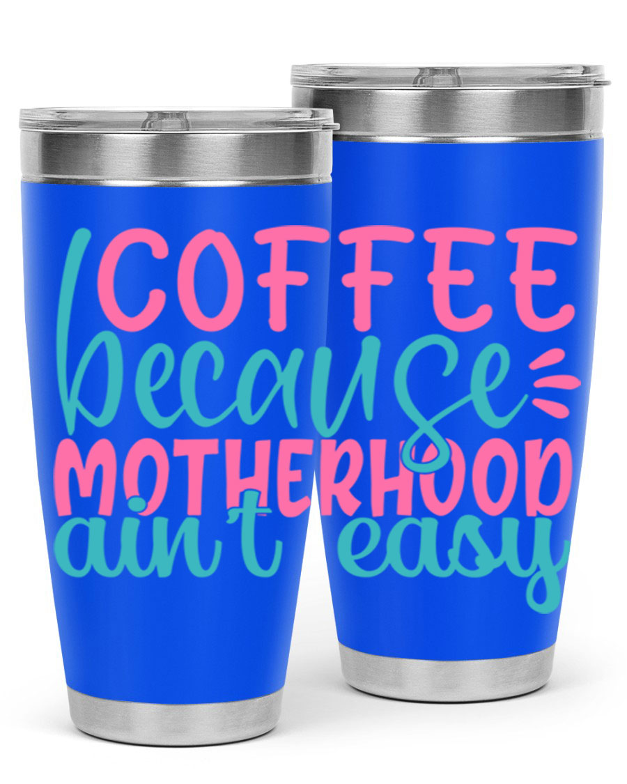 A stylish stainless steel tumbler with the phrase 'Coffee Because Motherhood Ain't Easy' printed on it, available in 20oz and 30oz sizes.