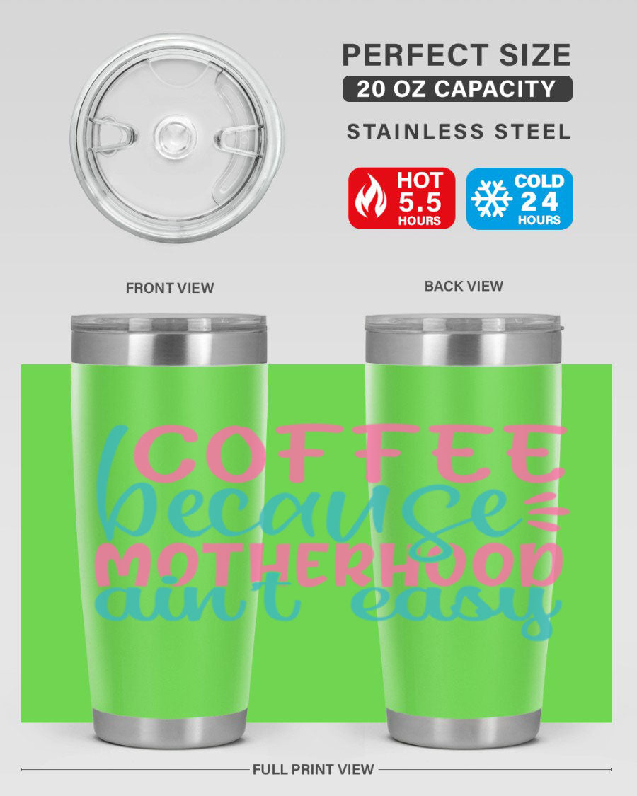 A stylish stainless steel tumbler with the phrase 'Coffee Because Motherhood Ain't Easy' printed on it, available in 20oz and 30oz sizes.