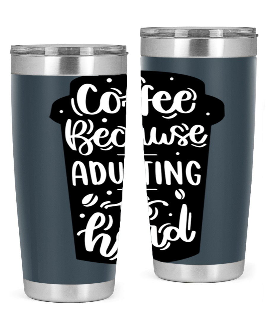 Coffee Because Adulting 20oz Tumbler in stainless steel with a drink-thru lid, showcasing its sleek design and vibrant print.