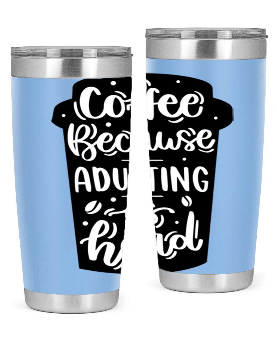 Coffee Because Adulting 20oz Tumbler in stainless steel with a drink-thru lid, showcasing its sleek design and vibrant print.