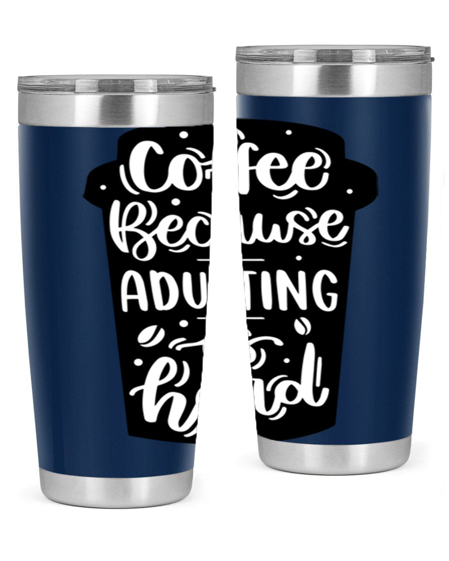 Coffee Because Adulting 20oz Tumbler in stainless steel with a drink-thru lid, showcasing its sleek design and vibrant print.