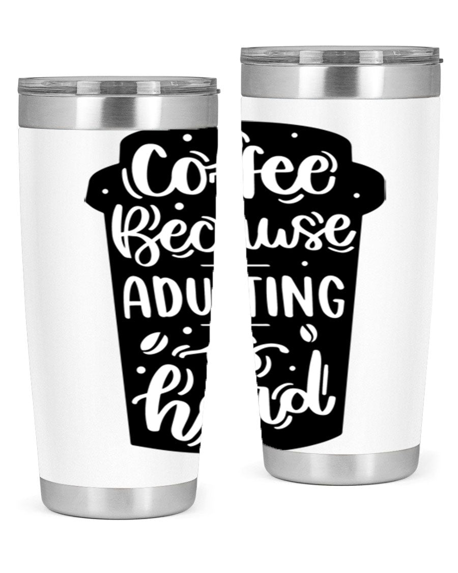 Coffee Because Adulting 20oz Tumbler in stainless steel with a drink-thru lid, showcasing its sleek design and vibrant print.