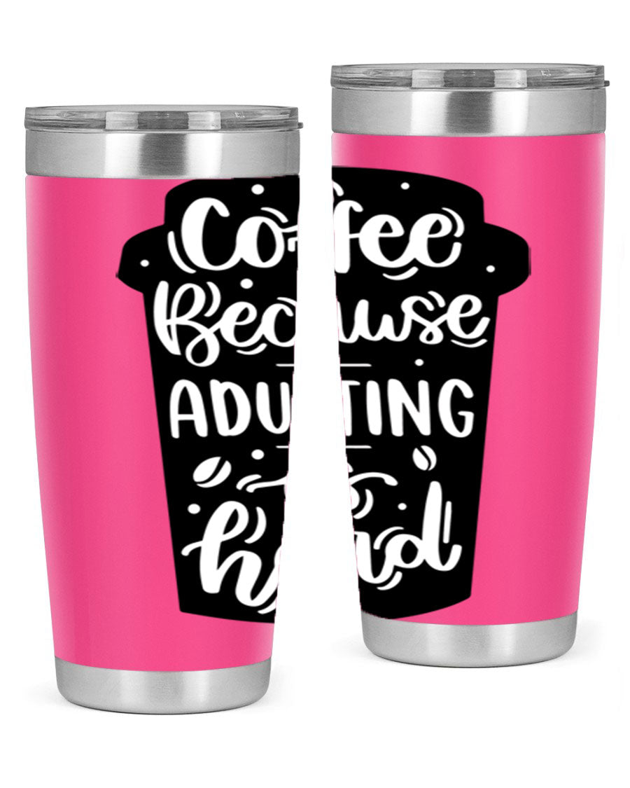 Coffee Because Adulting 20oz Tumbler in stainless steel with a drink-thru lid, showcasing its sleek design and vibrant print.