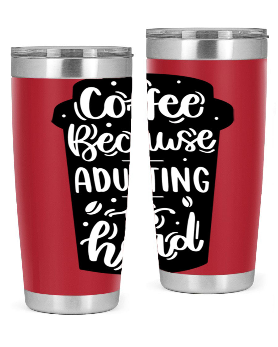 Coffee Because Adulting 20oz Tumbler in stainless steel with a drink-thru lid, showcasing its sleek design and vibrant print.