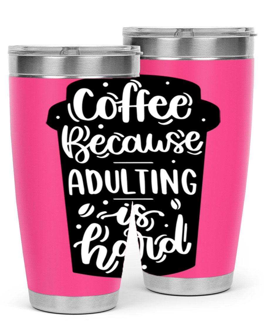Coffee Because Adulting 20oz Tumbler in stainless steel with a drink-thru lid, showcasing its sleek design and vibrant print.