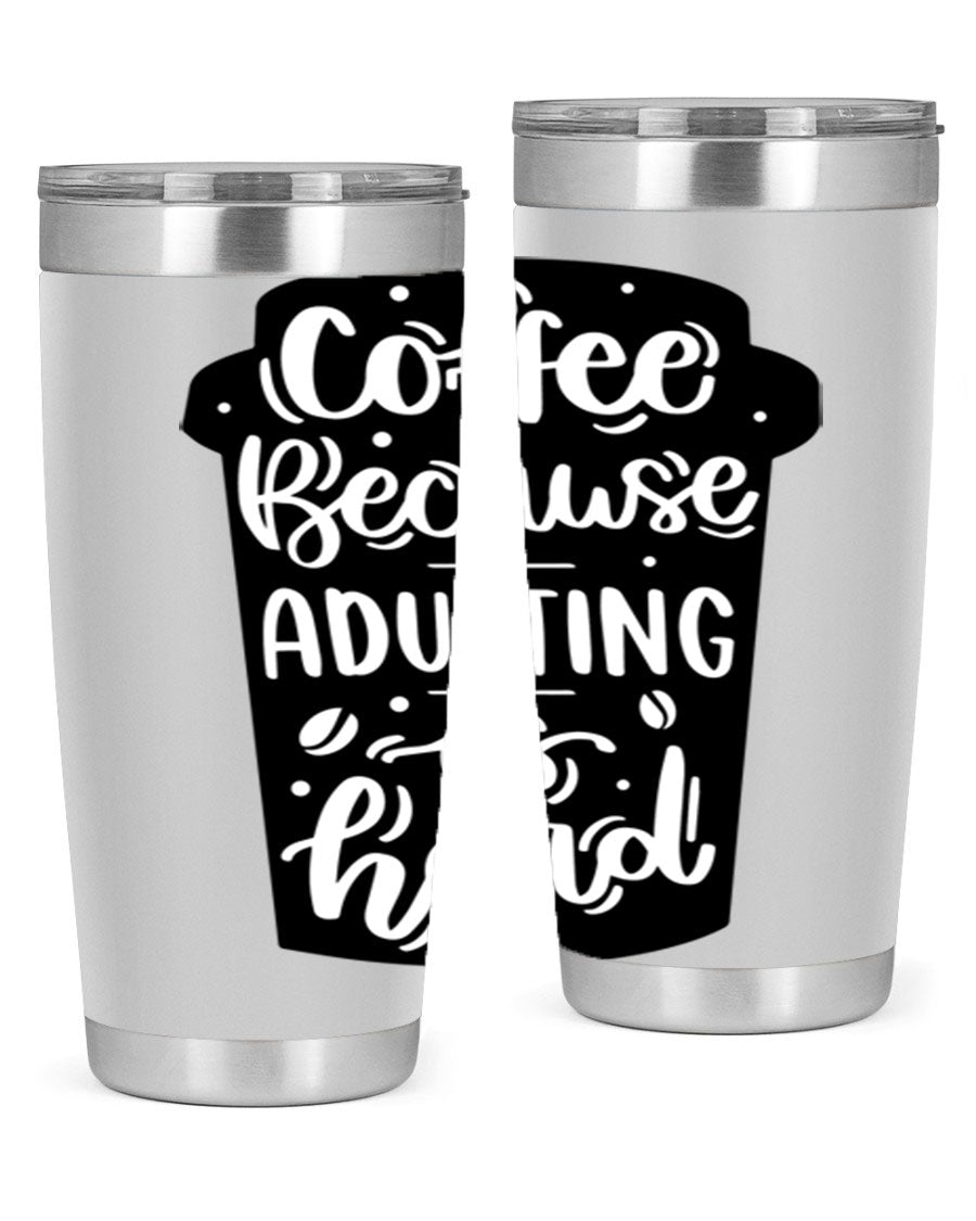 Coffee Because Adulting 20oz Tumbler in stainless steel with a drink-thru lid, showcasing its sleek design and vibrant print.