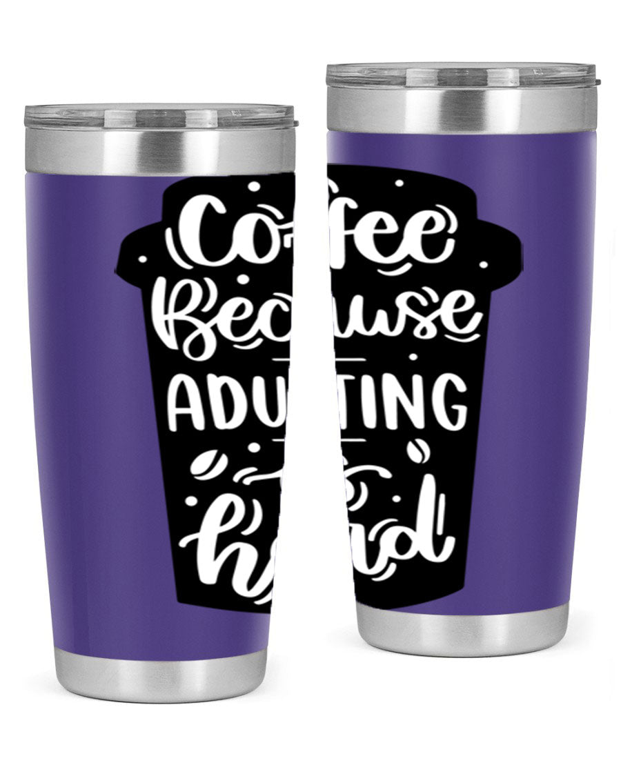 Coffee Because Adulting 20oz Tumbler in stainless steel with a drink-thru lid, showcasing its sleek design and vibrant print.