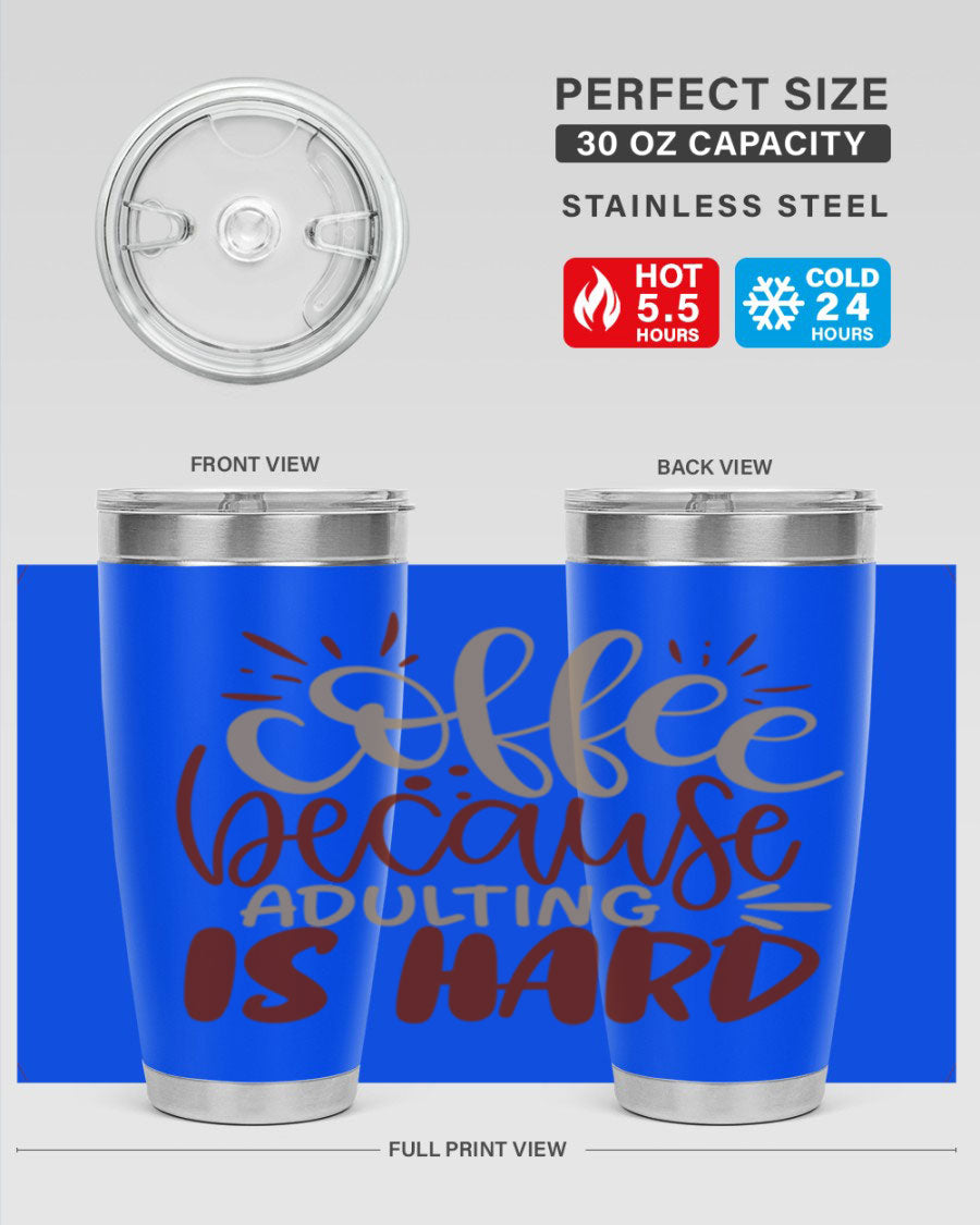 A stylish stainless steel tumbler with the phrase 'Coffee Because Adulting is Hard' printed on it, available in 20oz and 30oz sizes.