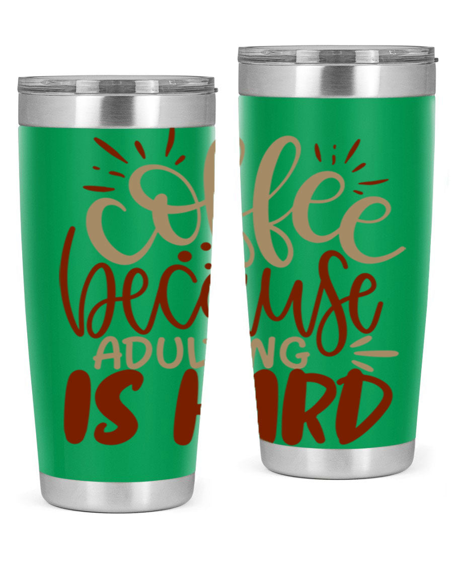 A stylish stainless steel tumbler with the phrase 'Coffee Because Adulting is Hard' printed on it, available in 20oz and 30oz sizes.