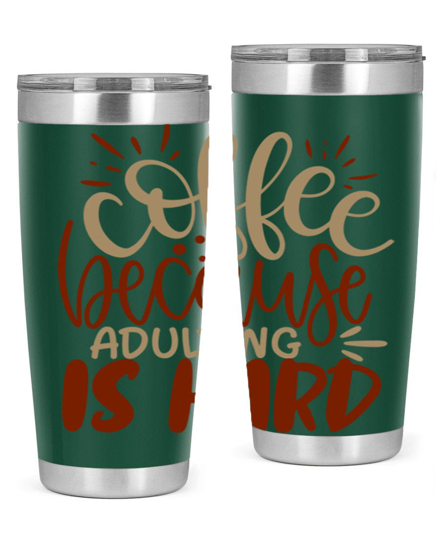 A stylish stainless steel tumbler with the phrase 'Coffee Because Adulting is Hard' printed on it, available in 20oz and 30oz sizes.
