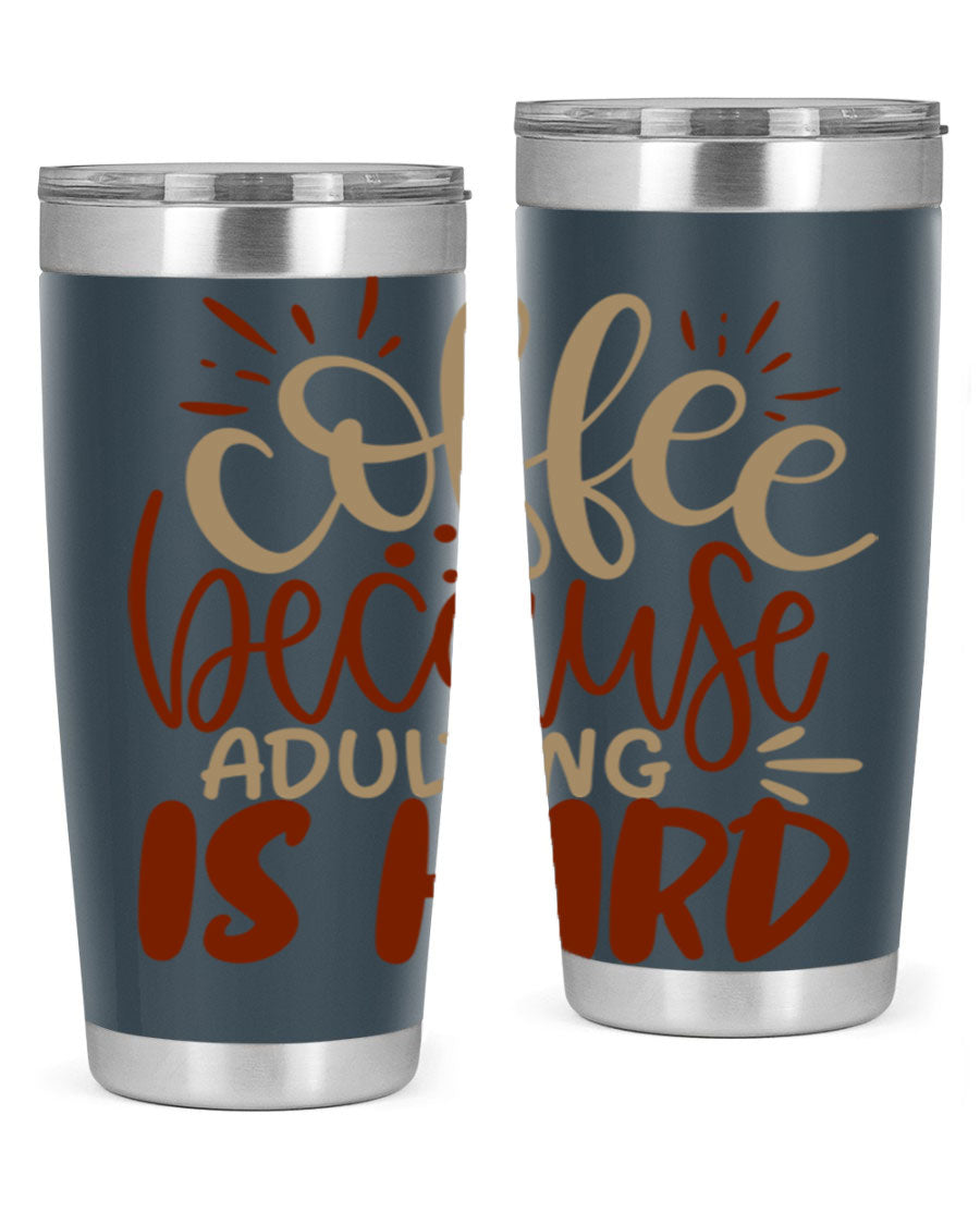 A stylish stainless steel tumbler with the phrase 'Coffee Because Adulting is Hard' printed on it, available in 20oz and 30oz sizes.