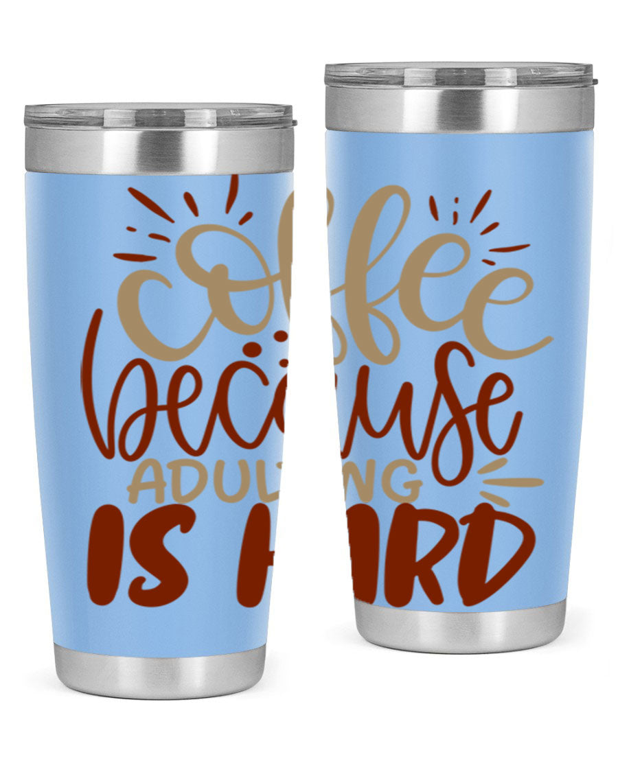 A stylish stainless steel tumbler with the phrase 'Coffee Because Adulting is Hard' printed on it, available in 20oz and 30oz sizes.