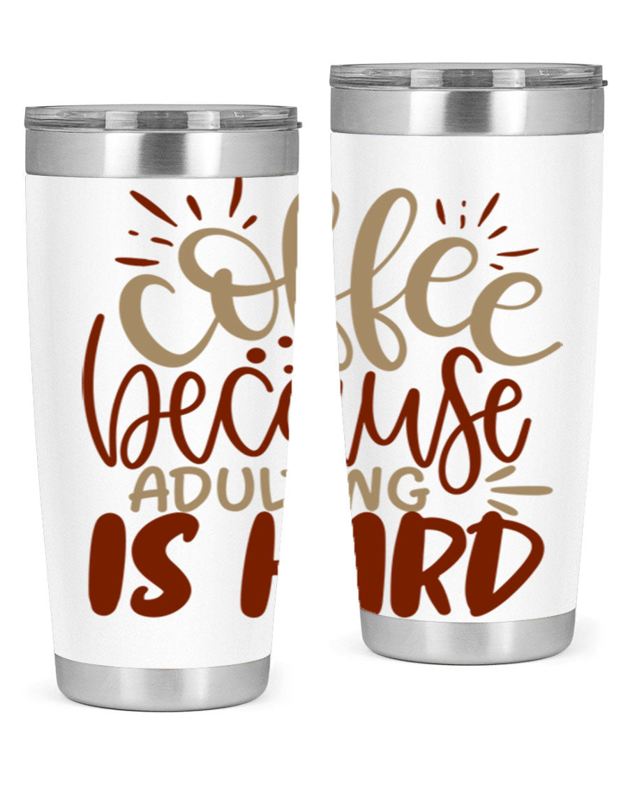 A stylish stainless steel tumbler with the phrase 'Coffee Because Adulting is Hard' printed on it, available in 20oz and 30oz sizes.