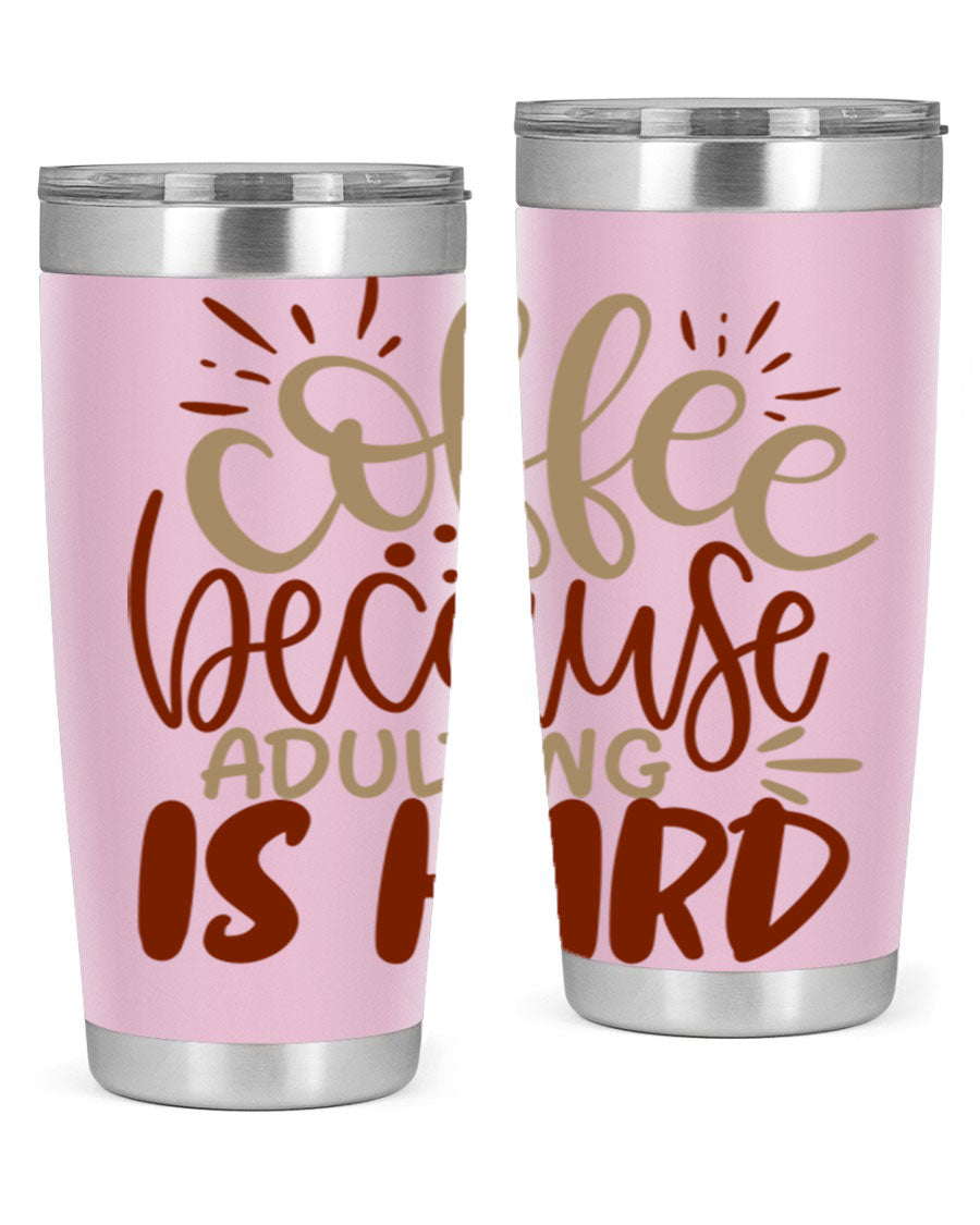 A stylish stainless steel tumbler with the phrase 'Coffee Because Adulting is Hard' printed on it, available in 20oz and 30oz sizes.